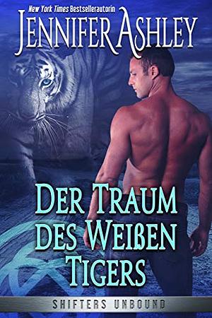 Der Traum des Weißen Tigers by Jennifer Ashley