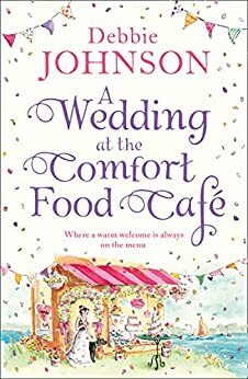A Wedding at the Comfort Food Café by Debbie Johnson