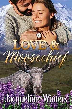 Love & Moosechief by Jacqueline Winters
