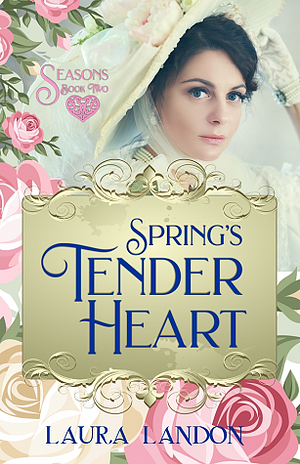 Spring's Tender Heart by Laura Landon, Laura Landon