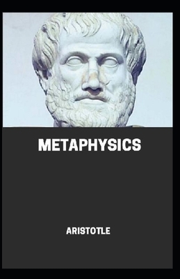 Metaphysics (Annotated) By Greek Aristotle by Greek Aristotle