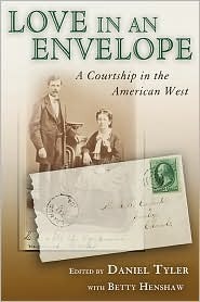 Love in an Envelope: A Courtship in the American West by Betty Henshaw, Daniel Tyler