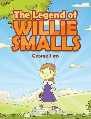 The Legend of Willie Smalls by George Sims