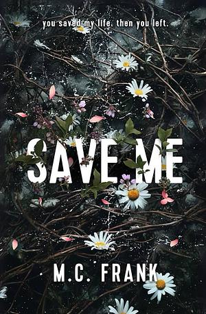 Save me  by M.C. Frank