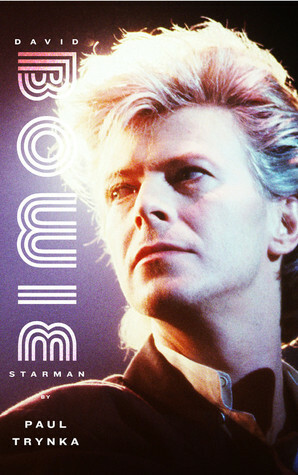 David Bowie: Starman by Paul Trynka
