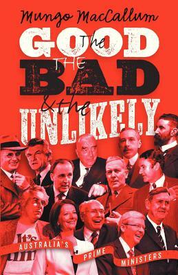 The Good, the Bad & the Unlikely by Mungo MacCallum