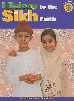 I Belong to the Sikh Faith by Amar Singh Perihar, Katie Dicker