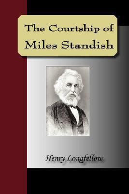 The Courtship of Miles Standish by Henry Wadsworth Longfellow