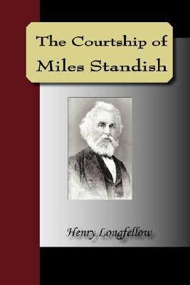 The Courtship of Miles Standish by Henry Wadsworth Longfellow