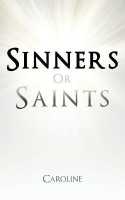 Sinners or Saints by Caroline