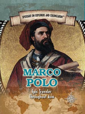 Marco Polo: Epic Traveler Throughout Asia by Samuel Willard Crompton