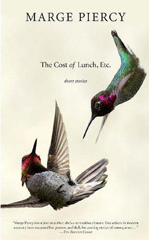 The Cost of Lunch, Etc. by Marge Piercy, Marge Piercy