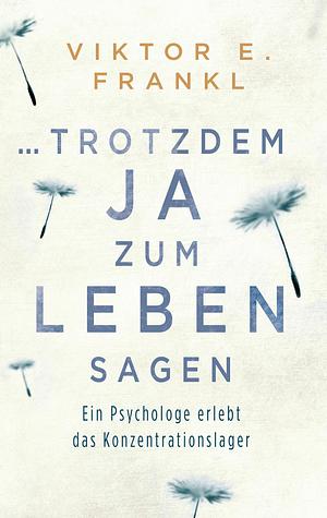 ...trotzdem Ja zum Leben sagen by Viktor E. Frankl