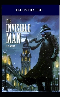 The Invisible Man Illustrated by H.G. Wells