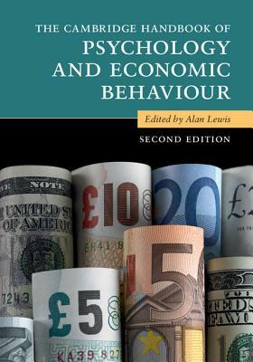 The Cambridge Handbook of Psychology and Economic Behaviour by 