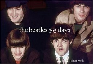 The Beatles: 365 Days by Simon Wells