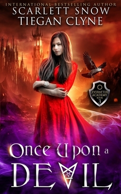 Once Upon A Devil: A Dark Academy Reverse Harem Bully Romance by Tiegan Clyne, Scarlett Snow