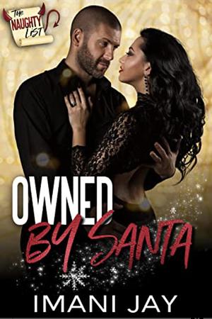 Owned By Santa: The Naughty List by Imani Jay