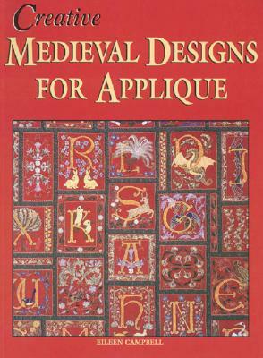 Creative Medieval Designs for Applique by Eileen Campbell