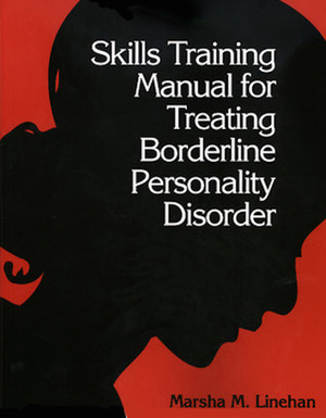 Skills Training Manual for Treating Borderline Personality Disorder by Marsha M. Linehan