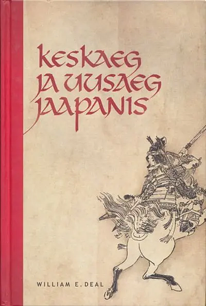 Keskaeg ja uusaeg Jaapanis by William E. Deal