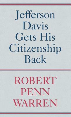 Jefferson Davis Gets His Citizenship Back by Robert Penn Warren