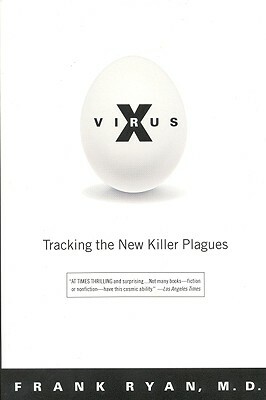 Virus X: Tracking the New Killer Plagues by Frank Ryan