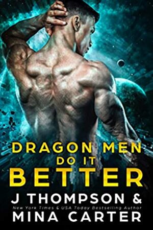 Dragon Men do it Better by J. Thompson, Mina Carter