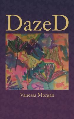 Dazed by Vanessa Morgan