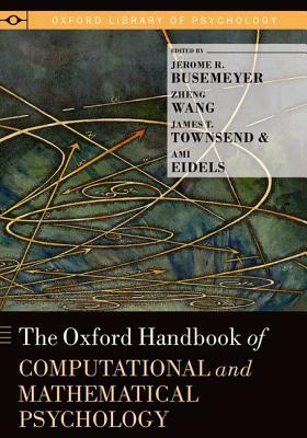 The Oxford Handbook of Computational and Mathematical Psychology by Zheng Wang, Jerome R. Busemeyer, James T. Townsend