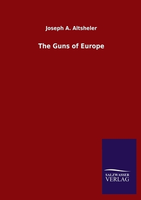 The Guns of Europe by Joseph a. Altsheler