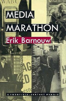 Media Marathon: A Twentieth-Century Memoir by Erik Barnouw