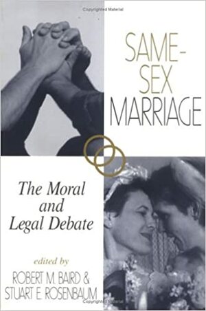 Same Sex Marriage: The Moral And Legal Debate by Robert M. Baird