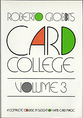 Card College, Volume 3: A Complete Course in Sleight of Hand Card Magic by Roberto Giobbi