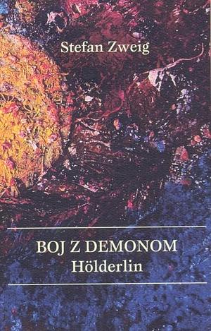 Boj z demonom. Hölderlin by Stefan Zweig