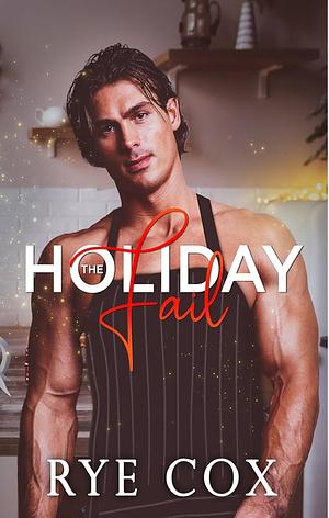 The Holiday Fail by Rye Cox