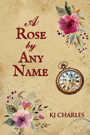 A Rose by Any Name by KJ Charles
