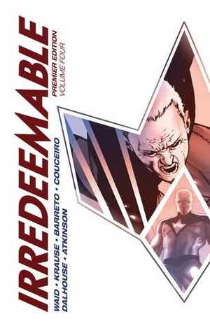 Irredeemable Premier Vol. 4 by Peter Krause, Mark Waid, Diego Barreto