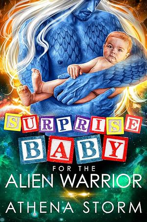 Surprise Baby for the Alien Warrior by Athena Storm