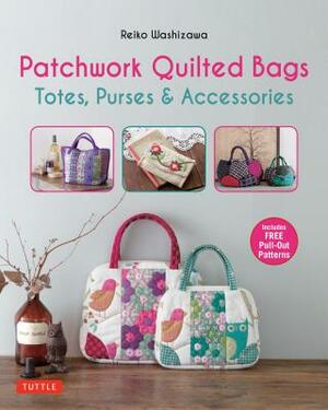 Patchwork Quilted Bags: Totes, Purses and Accessories by Reiko Washizawa