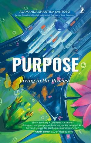 Purpose: Living in the Process by Alamanda Shantika Santoso