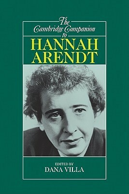 The Cambridge Companion to Hannah Arendt by Dana Richard Villa