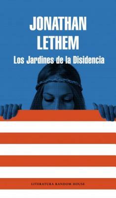 Los Jardines de la Disidencia by Jonathan Lethem