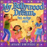 My Bollywood Dream by Avani Dwivedi, Avani Dwivedi