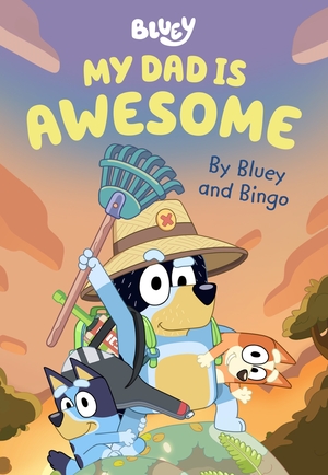 Bluey: My Dad is Awesome by Bluey