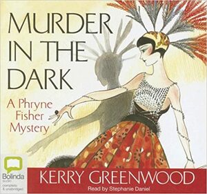 Murder In The Dark by Kerry Greenwood