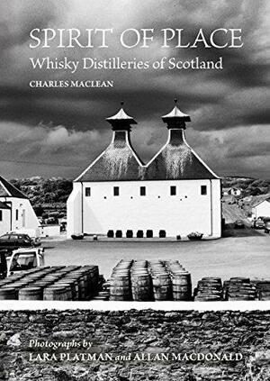 Spirit of Place: Whisky Distilleries of Scotland by Charles Maclean