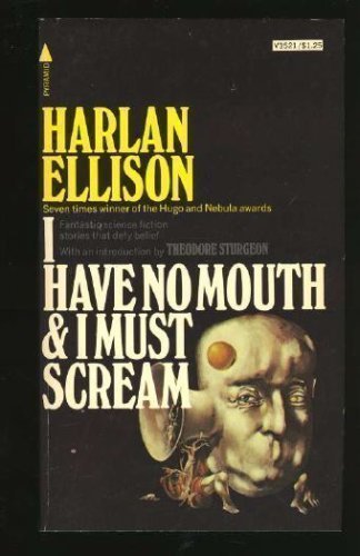 I Have No Mouth And I Must Scream By Harlan Ellison The StoryGraph