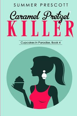 Caramel Pretzel Killer by Summer Prescott