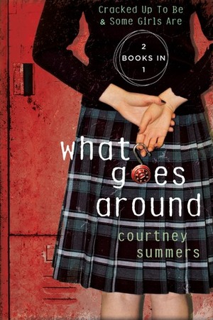 What Goes Around: Cracked Up to Be / Some Girls Are by Courtney Summers